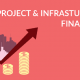 Infrastructure Project Financing