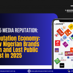 Reputation Economy: How Nigerian Brands Won and Lost Public Trust in 2025